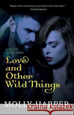 Love and Other Wild Things Molly Harper 9781092483780 Independently Published