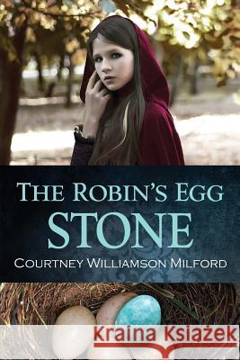 The Robin's Egg Stone Kathleen Rothenberger Courtney Williamson Milford 9781092493048 Independently Published