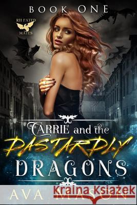 Carrie and the Dastardly Dragons: A Paranormal Bully Romance Ava Mason 9781092493086 Independently Published