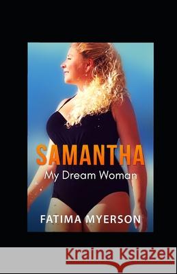 Samantha: : My dream woman Fatima Myerson 9781092495950