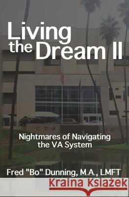 Living the Dream II: Nightmares of Navigating the VA System Dunning, Fred Bo 9781092499484