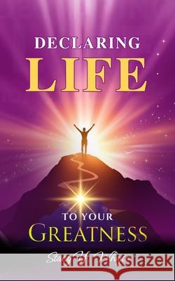 Declaring Life To Your Greatness Stacy Y. Whyte 9781092505208 Independently Published