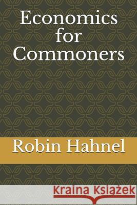 Economics for Commoners Robin Hahnel 9781092508735