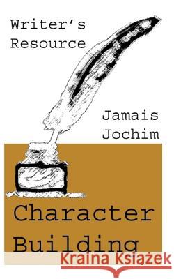 Character Building Jamais Jochim 9781092514590 Independently Published