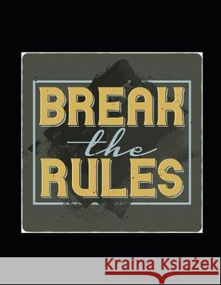 Break the Rules: Motebook Loera Publishin 9781092515696 Independently Published