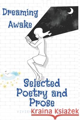 Dreaming Awake: Selected Poems and Prose Vivienne Sain 9781092528092 Independently Published