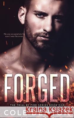 Forged: The Trial by Fire Series Cole Denton 9781092532907 Independently Published