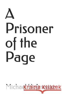 A Prisoner of the Page Michael Hofmeister 9781092538565 Independently Published