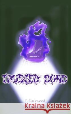 Trusted Bond C. R. Durau E. Darkwood 9781092538725 Independently Published