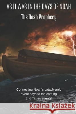 As It Was in the Days of Noah: The Noah Prophecy Shmuel Asher 9781092539623