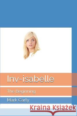 Inv-isabelle: The Beginning Mark Carty 9781092547741