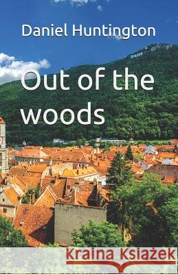 Out of the Woods Huntington                               Daniel Huntington 9781092552264