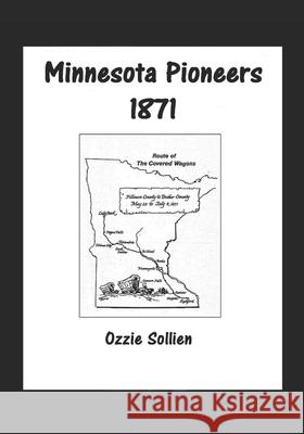 Minnesota Pioneers 1871.: Ole Iver Berg and Hans Hansen Sollien, Ozzie 9781092561877