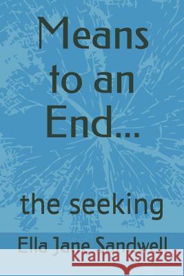 Means to an End...: the seeking Sandwell, Ella Jane 9781092575102 Independently Published