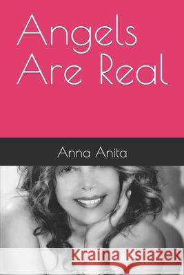 Angels Are Real Anna Anita 9781092575980 Independently Published