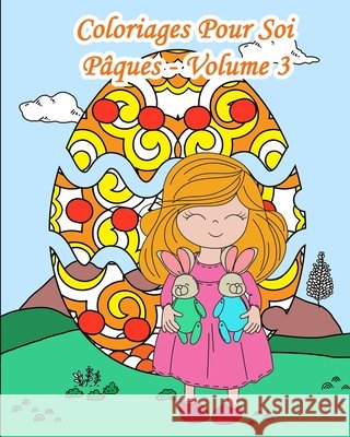 Coloriages Pour Soi - Pâques - Volume 3: 25 Décors sur base d'OEufs de Pâques Pour Soi, Livres 9781092588591 Independently Published