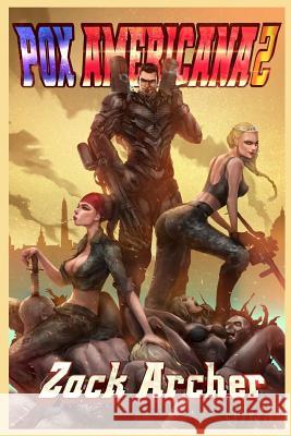 Pox Americana 2: A Post-Apocalyptic Pulp Men's Adventure Zack Archer 9781092606813 Independently Published