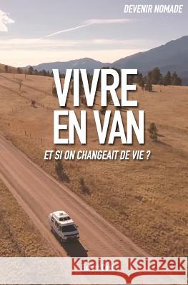 Vivre en van: Comment devenir libre et nomade Conti, Florent 9781092616010