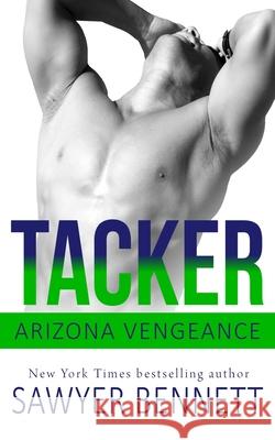 Tacker: An Arizona Vengeance Novel Sawyer Bennett 9781092621083