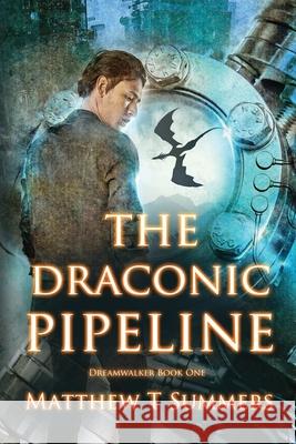 The Draconic Pipeline Matthew T. Summers 9781092622240