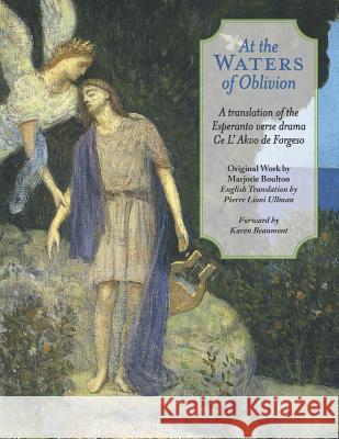 At The Waters of Oblivion: A Translation of the Esperanto Verse Drama Ce l' Akvo Forgeso Ullman, Pierre Lioni 9781092643009 Independently Published