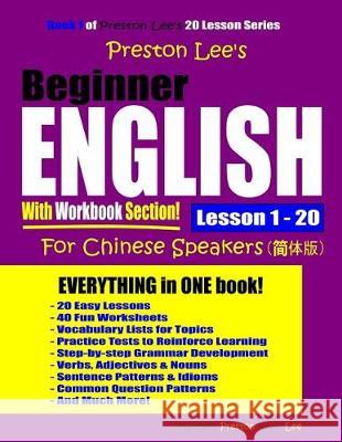 Preston Lee's Beginner English With Workbook Section Lesson 1 - 20 For Chinese Speakers Lee, Preston 9781092648646
