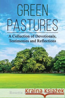 Green Pastures: A Collection of Devotionals, Testimonies, and Reflections Rosetta Jamieson-Thomas 9781092649322