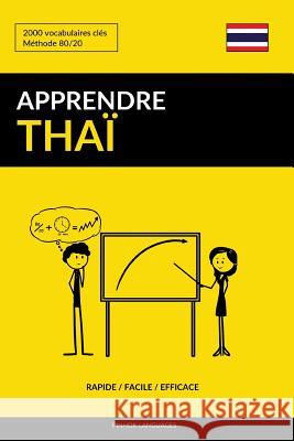 Apprendre le thaï - Rapide / Facile / Efficace: 2000 vocabulaires clés Languages, Pinhok 9781092667630 Independently Published