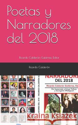 Poetas y Narradores del 2018 Ricardo Calderon Gutierrez 9781092704687 Independently Published