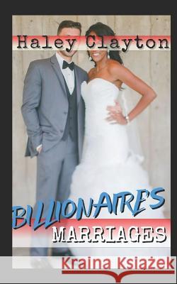 Billionaire's Marriages: Boxset. Bwwm. Pregnancy. Babies.Interracial. Romance Haley Clayton 9781092709767 Independently Published