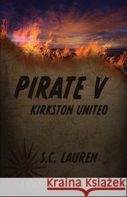 Pirate V: Kirkston United S. C. Lauren 9781092737739 Independently Published