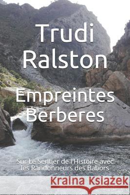 Empreintes Berberes: Sur Le Sentier de l'Histoire avec les Randonneurs des Babors Merabti, Djamal 9781092749602 Independently Published