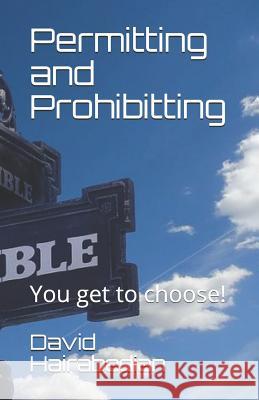 Permitting and Prohibitting: You Get to Choose! Jeff Gay David Hairabedian 9781092761178