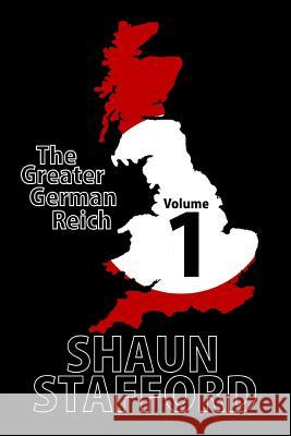 The Greater German Reich: Volume 1 Shaun Stafford 9781092763622