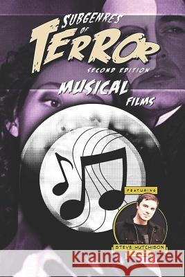 Subgenres of Terror, 2nd Edition: Musical Films Steve Hutchison 9781092763820 Independently Published