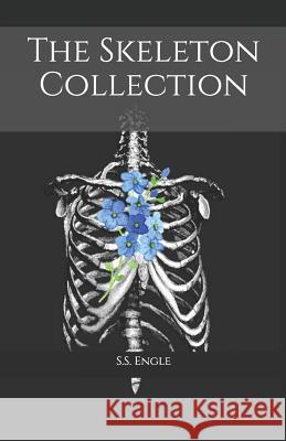 The Skeleton Collection S. S. Engle 9781092767842 Independently Published