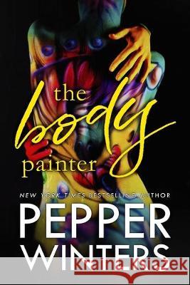 The Body Painter Pepper Winters 9781092771665 Independently Published