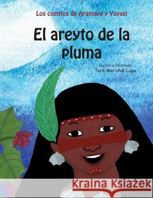 El areyto de la pluma Tere Marichal-Lugo 9781092771672