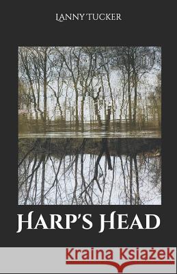 Harp's Head Lanny Tucker 9781092772068 Independently Published