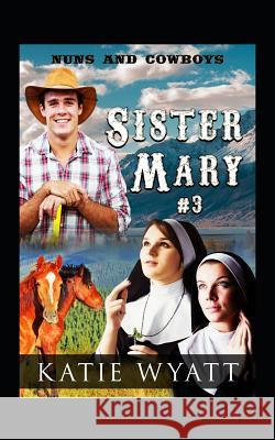 Sister Mary # 3 Katie Wyatt 9781092779265