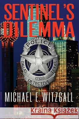Sentinel's Dilemma Michael E. Witzgall 9781092786331 Independently Published