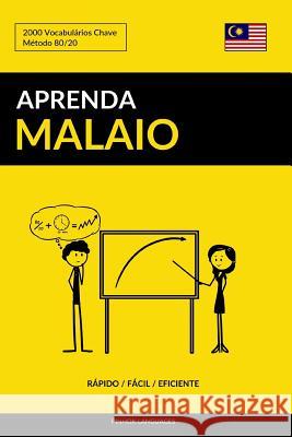 Aprenda Malaio - Rápido / Fácil / Eficiente: 2000 Vocabulários Chave Languages, Pinhok 9781092788335 Independently Published