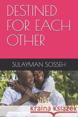 Destined for Each Other Sulayman Sosseh 9781092789806