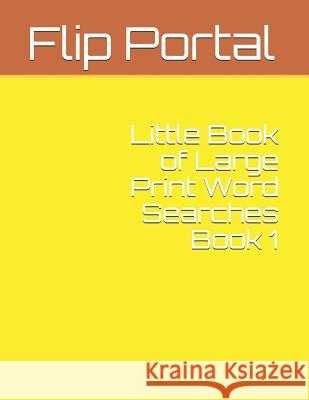 Little Book of Large Print Word Searches Book 1 Flip Portal 9781092793377 Independently Published