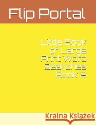 Little Book of Large Print Word Searches Book 2 Flip Portal 9781092794701