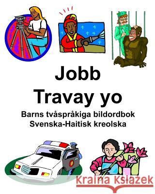 Svenska-Haitisk kreolska Jobb/Travay yo Barns tvåspråkiga bildordbok Carlson, Richard 9781092797177