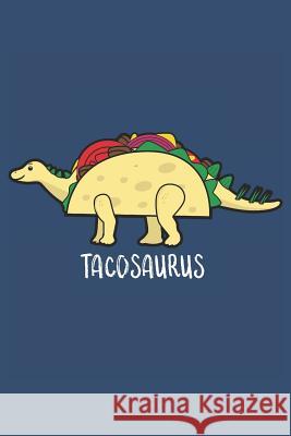 Tacos and Dinosaurs: Book for People Who Love Dinosaurs Dinosaur Taco Notebook 9781092799423 Independently Published