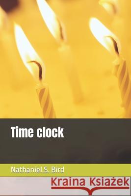 Time clock Bird, Nathaniel S. 9781092817042 Independently Published