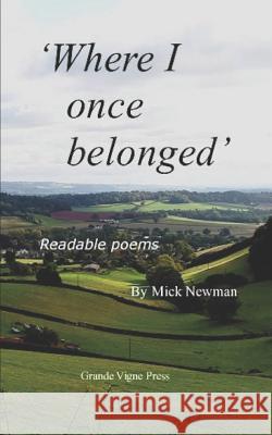 Where I once belonged: Readable poems George Andrew MacPherson Mick Newman 9781092817868