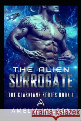 The Alien Surrogate Amelia Wilson 9781092825863 Independently Published